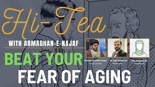 Hi-Tea with Armaghan e Najaf | Beat your fear of Aging | Seminar