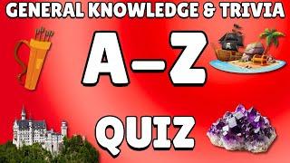 A-Z General Knowledge & Trivia Quiz, 26 Questions, Answers are in alphabetical order.