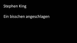 Stephen King - Ein bisschen angeschlagen