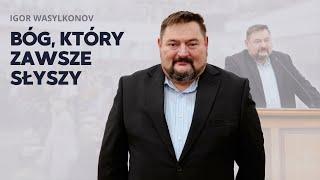 Igor Wasylkonov - Bóg, który zawsze słyszy