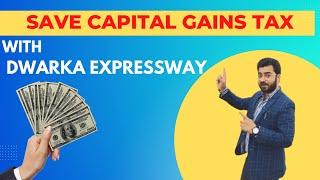 How to Save Capital Gains Tax with Best Real Estate Investment on Dwarka Expressway