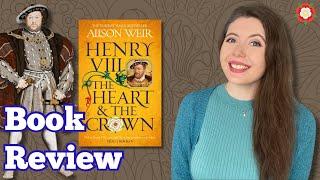 Henry VIII: The Heart and the Crown by Alison Weir  Book Review