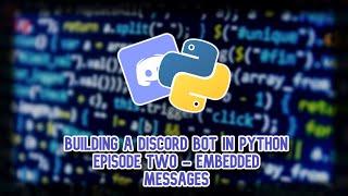 Building a Discord Bot in Python (2024) Episode Three: Embedded Messages