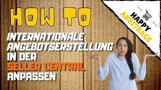 Internationale Angebotserstellung in der Amazon Seller Central erklärt + Tipps  | HAPPY ARBITRAGE