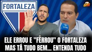 ELE ERROU E FERROU O FORTALEZA, MAS TÁ TUDO BEM. ENTENDA TUDO