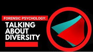 Forensic Psychologists: Why We Need To Talk About Diversity