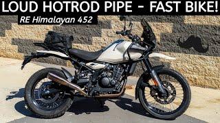 RE Himalayan 452 - Amazing AEW Performance Pipe - Wahoo!