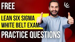 Lean Six Sigma - White Belt Exam Free Practice Questions Part 1