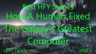 Best HFY Stories: How A Human Fixed The Galaxy's Greatest Computer