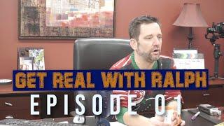 GET REAL! WITH RALPH | Episode 1