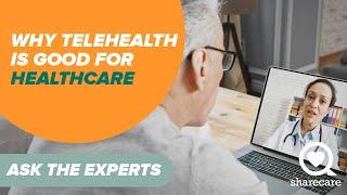 Why Telehealth Is Good for Healthcare | Ask the Experts | Sharecare