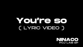 You're So - Ninaco (Lyric Video)