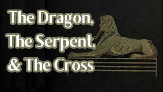 The Dragon, The Serpent, And The Cross: Facing the Sphinx by Marie L. Farrington 8/12