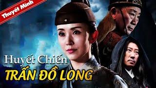 HUYẾT CHIẾN TRẤN ĐỒ LONG | Phim Cổ Trang Hành Động Võ Thuật Hấp Dẫn Nhất 2022 | Phim Lẻ Hay