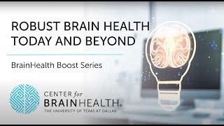 BrainHealth Boost Series | Ep. 10: Robust Brain Health Today & Beyond | The Center for BrainHealth®