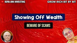 Showing Off Wealth - Beware of Scams: Grow Rich Bit by Bit