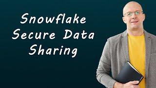 Snowflake Secure Data Sharing: Advantages, Limitations, and Best Practices