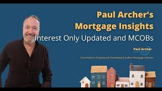 Paul Archer's Mortgage Insights - 2023 September 25 – Interest Only Updated and MCOBs