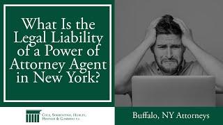 What is the Legal Liability of a Power of Attorney Agent?  - Estate Planning Attorney Buffalo NY