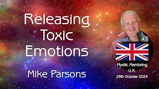 Releasing Toxic Emotions | Mystic Mentoring U.K. | 28th October 2024