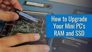 How To Upgrade Your Mini PC's RAM and SSD: Step By Step Directions