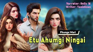 Etu Ahumgi Ningai || Manipuri Phunga Wari || Helly Maisnam || Yunishsun L️