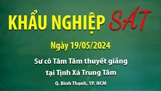 Khẩu nghiệp sát - Ngày 19/05/2024 - Sư Cô Tâm Tâm thuyết giảng tại Tịnh Xá Trung Tâm