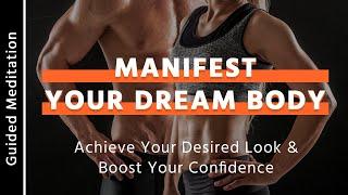 Manifest Your Dream Body Meditation | 15 Minute Guided Meditation