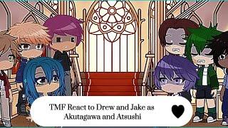 TMF React to Drew and Jake as Atsushi and Akutagawa | Part 2 WIP | Turn Speed Up |