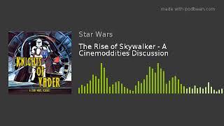 Knights of Vader: The Rise of Skywalker - A Cinemoddities Discussion