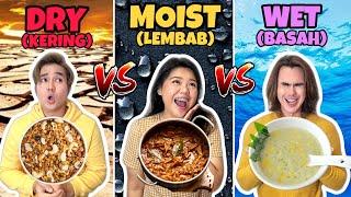 MAKAN MAKANAN KERING vs LEMBAB vs BASAH ! ( DRY VS MOIST VS WET )