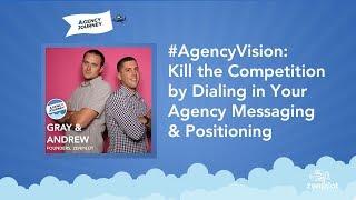 #AgencyVision: Kill the Competition by Dialing in Your Agency Messaging and Positioning