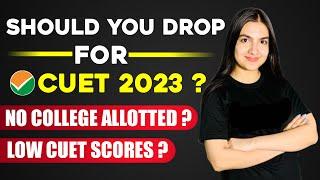 Should you take a DROP for CUET 2023? No DU college allotted? Low CUET scores? Is it worth it? #cuet