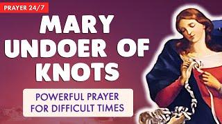   POWERFUL PRAYER for DIFFICULT TIMES  to MARY UNDOER of KNOTS - Prayer 24/7