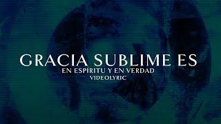 EEYEV - Gracia Sublime Es (Video Lyric)