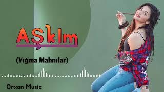 Orxan Music Askim Super Yigma Mahnilar(Tik Tok Trend)