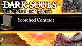 My Most Requested Mod EVER - Dark Souls: SCORCHED CONTRACT MOD (Part 1)