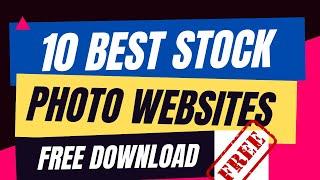 10 BEST STOCK IMAGES SITES  | 10 best stock photo websites 2022 (Free Download)