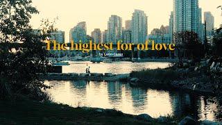 The highest for of love | Cinematic Short Film | Sony A6700