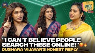 People are searching these online | Dushara Vijayan Honest Reply | Binge Cafe with Anu Hasan