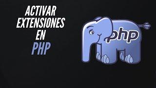 Como Activar extensiones PHP en XAMPP Windows 10