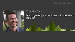 Marc Lyman | Home Fixated & Sotheby's Realtor
