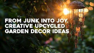  Turn Junk into Joy: Creative Upcycling Ideas for Your Garden Decor