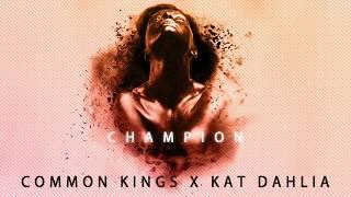   Common Kings & Kat Dahlia - "Champion" [Official Audio]