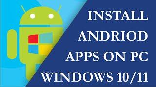 How To Install Andriod Apps on Windows 10/11 