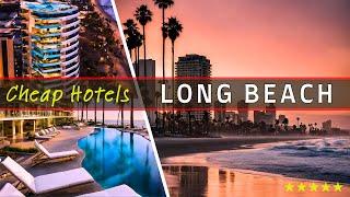 Top 10 Best Budget-Friendly Hotels in LONG BEACH CA | 10 Picks for 2025