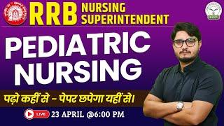 RRB Nursing Superintendent Exam Preparation - Pediatric Nursing By Ajay Sir | Z to F Nursing