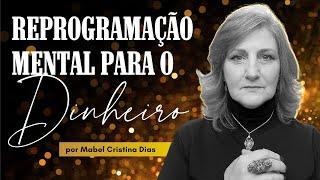 REPROGRAMAÇÃO MENTAL PARA O DINHEIRO (1 HORA) (OUÇA TODA NOITE) | Mabel Cristina Dias