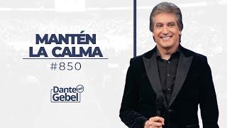 Dante Gebel #850 | Mantén la calma