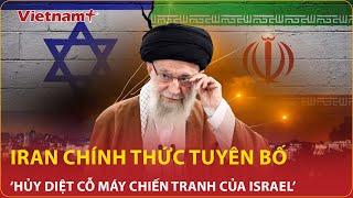 Iran chính thức tuyên bố “hủy diệt cỗ máy chiến tranh của Israel”, ông Putin và ông Trump hành động